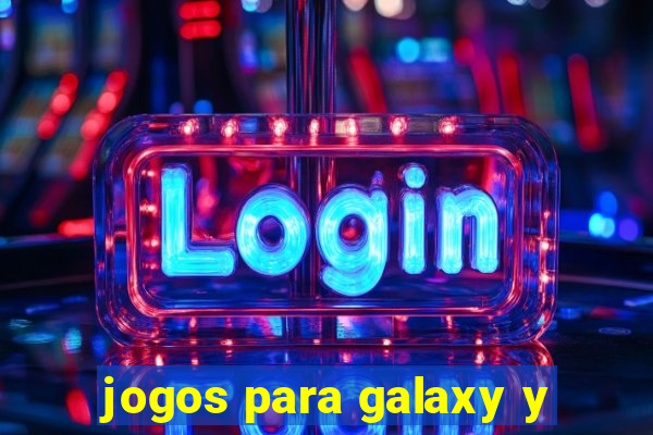 jogos para galaxy y